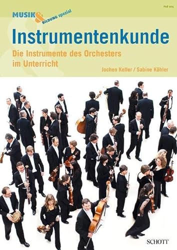 Instrumentenkunde: Die Instrumente des Orchesters im Unterricht. Zeitschriften-Sonderheft. (Musik & Bildung spezial) von Schott Music, Mainz