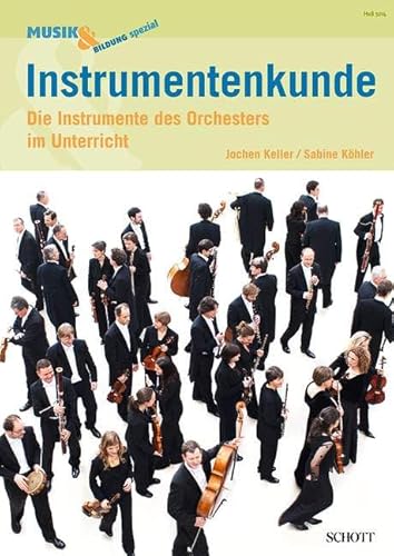 Instrumentenkunde: Die Instrumente des Orchesters im Unterricht. Zeitschriften-Sonderheft. (Musik & Bildung spezial) von Schott Music, Mainz