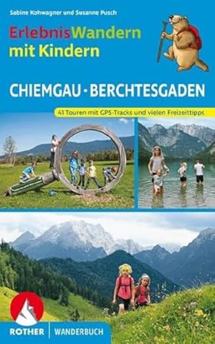 ErlebnisWandern mit Kindern Chiemgau – Berchtesgaden: 41 Touren – mit GPS-Tracks und vielen Freizeittipps. (Rother Wanderbuch)