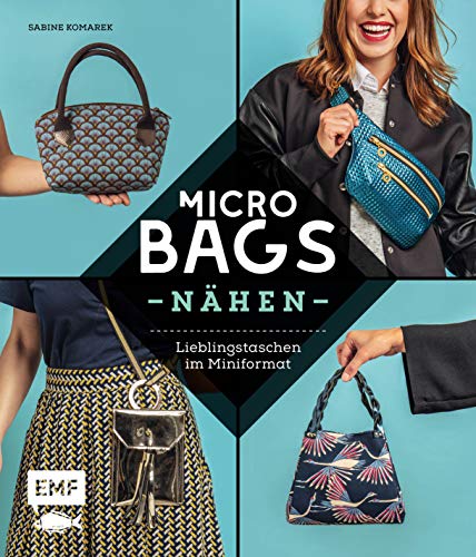 Micro-Bags nähen: Lieblingstaschen im Miniformat – Mit Schnittmusterbogen