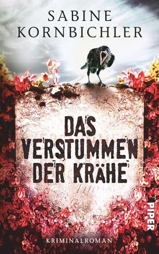 Das Verstummen der Krähe (Kristina-Mahlo-Reihe 1): Kriminalroman von Piper Verlag GmbH