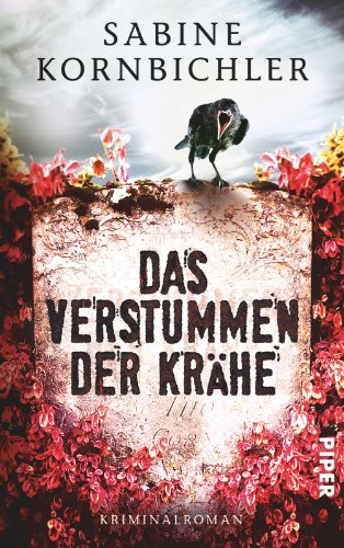 Das Verstummen der Krähe (Kristina-Mahlo-Reihe 1): Kriminalroman