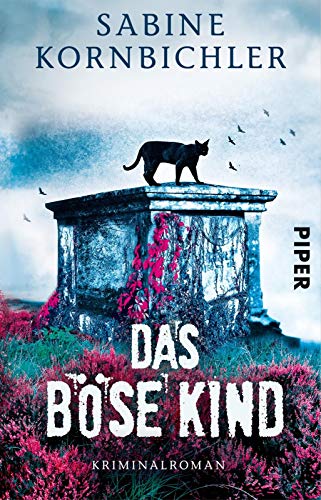 Das böse Kind (Kristina-Mahlo-Reihe 3): Kriminalroman von Piper Verlag GmbH
