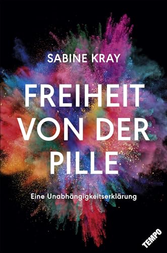 Freiheit von der Pille - eine Unabhängigkeitserklärung: Essay