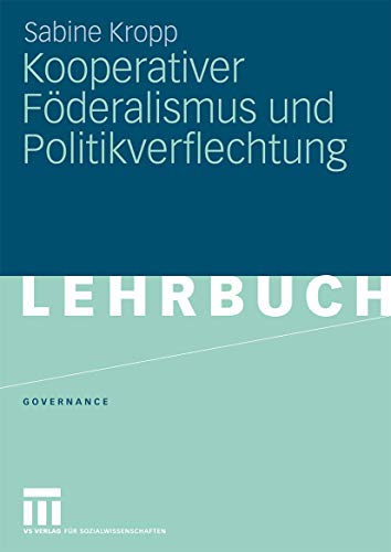 Kooperativer Föderalismus Und Politikverflechtung (Governance) (German Edition) (Governance, 7, Band 7) von VS Verlag für Sozialwissenschaften