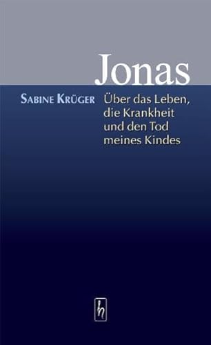 Jonas - Über das Leben, die Krankheit und den Tod meines Kindes