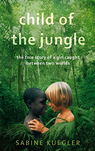 Child Of The Jungle: The True Story of a Girl Caught Between Two Worlds von Virago Press (UK)