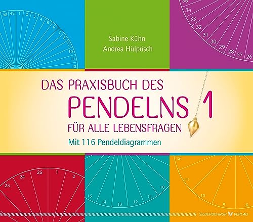 Das Praxisbuch des Pendelns: Für alle Lebensfragen. Mit 116 Pendeldiagrammen von Silberschnur Verlag Die G