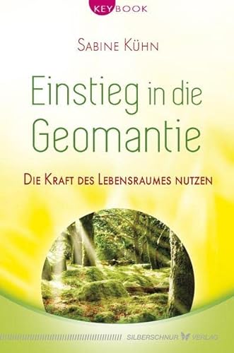 Einstieg in die Geomantie - Die Kraft des Lebensraumes nutzen (KeyBook) von Silberschnur Verlag Die G