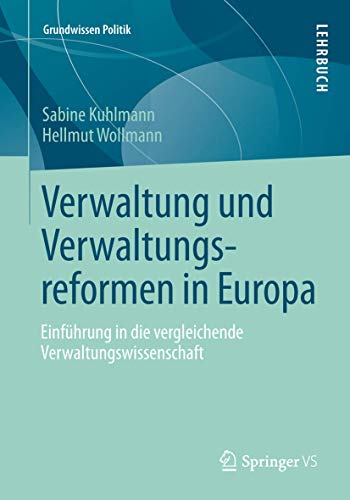 Verwaltung und Verwaltungsreformen in Europa: Einführung in die vergleichende Verwaltungswissenschaft (Grundwissen Politik, Band 51) von Springer VS