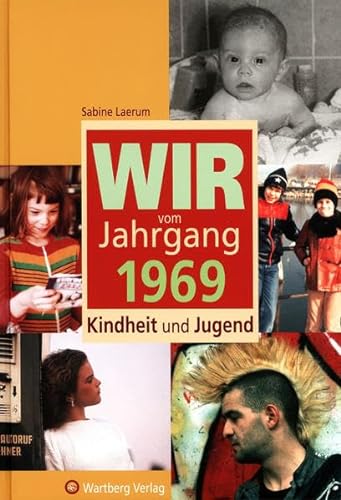 Wir vom Jahrgang 1969 - Kindheit und Jugend (Jahrgangsbände)