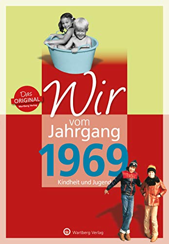 Wir vom Jahrgang 1969 - Kindheit und Jugend (Jahrgangsbände/Geburtstag): Geschenkbuch zum 55. Geburtstag - Jahrgangsbuch mit Geschichten, Fotos und Erinnerungen mitten aus dem Alltag