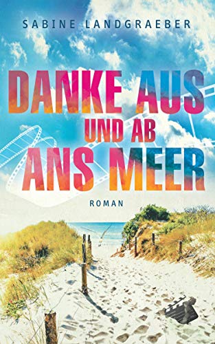 Danke aus und ab ans Meer: Roman