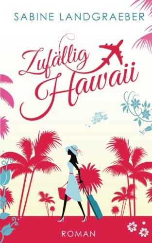 Zufällig Hawaii von CreateSpace Independent Publishing Platform