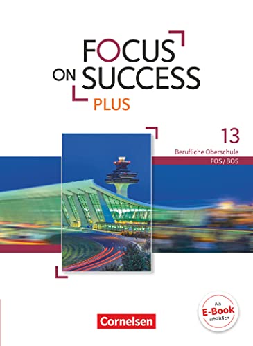 Focus on Success PLUS - Berufliche Oberschule: FOS/BOS - B2/C1: 13. Jahrgangsstufe: Schulbuch von Cornelsen Verlag GmbH