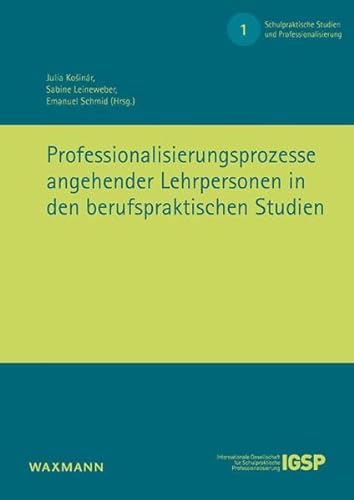 Professionalisierungsprozesse angehender Lehrpersonen in den berufspraktischen Studien (Schulpraktische Studien und Professionalisierung) von Waxmann Verlag GmbH