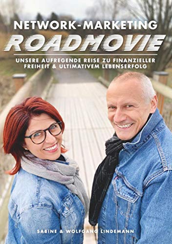 Network-Marketing Roadmovie: Unsere aufregende Reise zu finanzieller Freiheit und ultimativem Lebenserfolg von REKRU-TIER GmbH