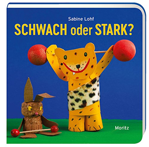 Schwach oder stark?: Die Welt der Gegensätze Schwach oder stark?: Die Welt der Gegensätze