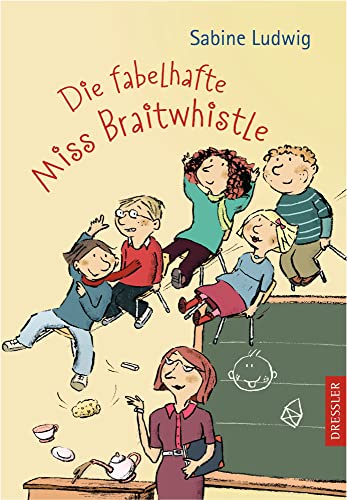 Die fabelhafte Miss Braitwhistle (Miss Braitwhistle, 1) Die fabelhafte Miss Braitwhistle (Miss Braitwhistle, 1)
