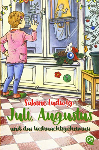 Juli, Augustus und das Weihnachtsgeheimnis: Ungewöhnlicher Weihnachtsklassiker voller Erkenntnisse für große und kleine Leser Juli, Augustus und das Weihnachtsgeheimnis: Ungewöhnlicher Weihnachtsklassiker voller Erkenntnisse für große und kleine Leser