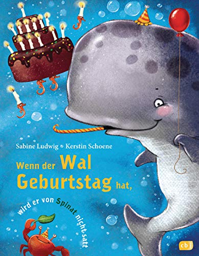 Wenn der Wal Geburtstag hat, wird er von Spinat nicht satt: Bilderbuch mit Reimen ab 3 Jahren Wenn der Wal Geburtstag hat, wird er von Spinat nicht satt: Bilderbuch mit Reimen ab 3 Jahren von cbj