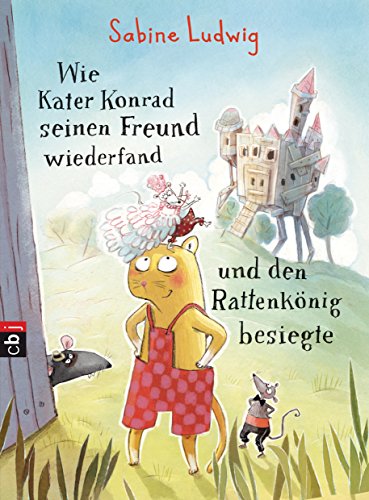 Wie Kater Konrad seinen Freund wiederfand und den Rattenkönig besiegte (Die Kater-Konrad-Reihe, Band 2)