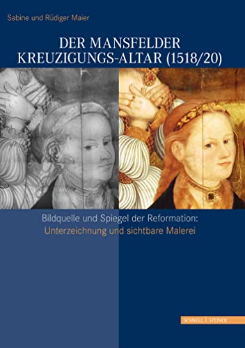 Der Mansfelder Kreuzigungs-Altar (1518/20) von Schnell & Steiner