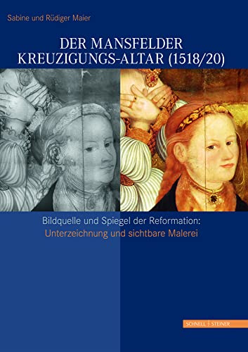 Der Mansfelder Kreuzigungs-Altar (1518/20) von Schnell & Steiner