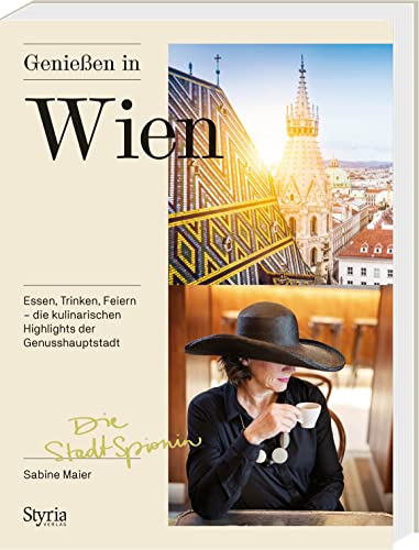 Genießen in Wien: Essen, Trinken, Feiern – die kulinarischen Highlights der Genusshauptstadt. Mit der Stadtspionin Wien kulinarisch erkunden!