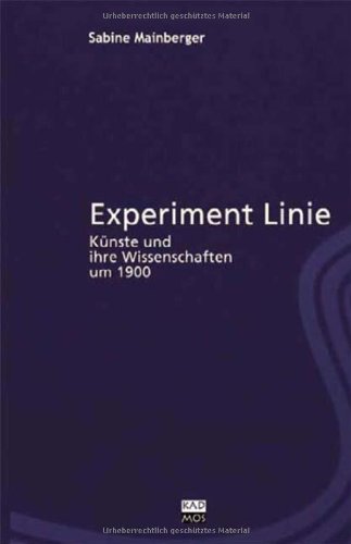 Experiment Linie. Künste und ihre Wissenschaften um 1900 von Kulturverlag Kadmos