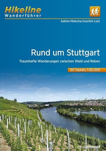 Wanderführer Rund um Stuttgart: Traumhafte Wanderungen zwischen Wald und Reben, 50 Touren, 680 km (Hikeline /Wanderführer)