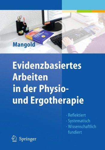 Evidenzbasiertes Arbeiten in der Physio- und Ergotherapie: Reflektiert - Systematisch - Wissenschaftlich fundiert (German Edition) von Springer