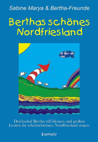 Berthas schönes Nordfriesland: Deichschaf Bertha will kleinen und großen Leuten ihr schööööööönes Nordfriesland zeigen von Engelsdorfer Verlag