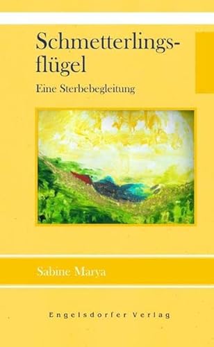 Schmetterlingsflügel - Eine Sterbebegleitung von Engelsdorfer Verlag