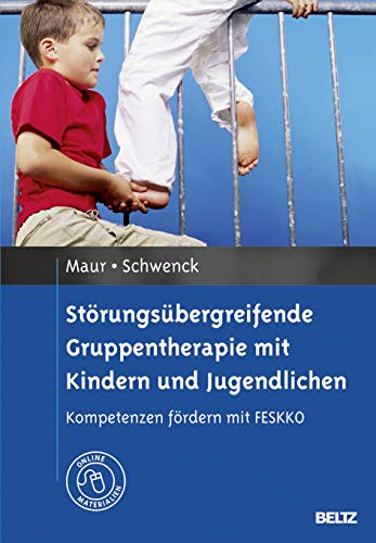 Störungsübergreifende Gruppentherapie mit Kindern und Jugendlichen: Kompetenzen fördern mit FESKKO. Mit Online-Materialien