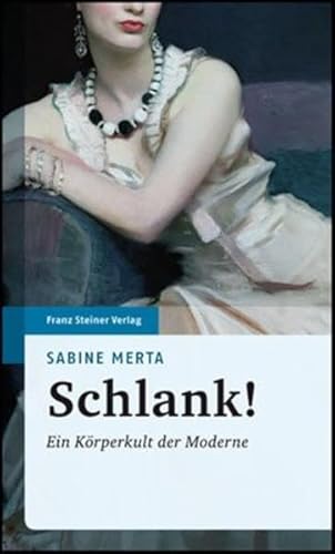 Schlank!: Ein Körperkult der Moderne von Franz Steiner Verlag