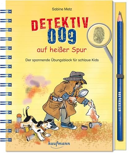 Detektiv 009 auf heißer Spur: Der spannende Übungsblock für schlaue Kids von Kaufmann Ernst Vlg