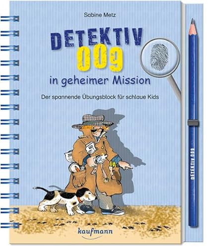 Detektiv 009 in geheimer Mission: Der spannende Übungsblock für schlaue Kids von Kaufmann Ernst Vlg GmbH