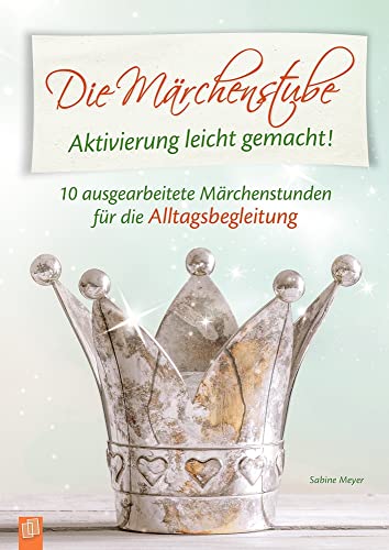 Die Märchenstube: 10 ausgearbeitete Märchenstunden für die Alltagsbegleitung von Menschen mit Demenz (Aktivierung leicht gemacht!) von Verlag An Der Ruhr
