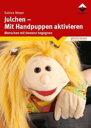 Julchen - Mit Handpuppen aktivieren: Menschen mit Demenz begegnen von Vincentz Network GmbH & C