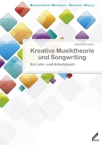 Kreative Musiktheorie und Songwriting: Ein Lehr- und Arbeitsbuch (Musikunterricht: Materialien - Methoden - Modelle) von Wissner-Verlag