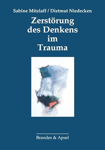 Zerstörung des Denkens im Trauma von Brandes & Apsel