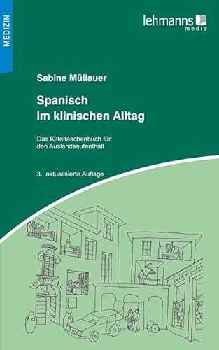 Spanisch im klinischen Alltag: Kitteltaschenbuch für den Auslandsaufenthalt von Lehmanns Media GmbH