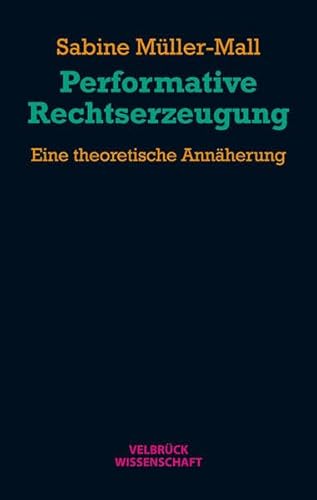 Performative Rechtserzeugung: Eine theoretische Annäherung