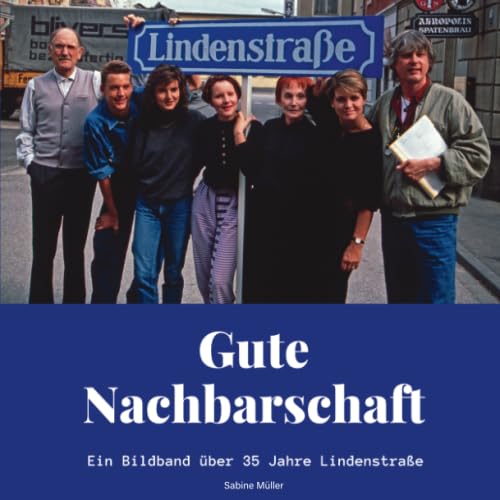 Gute Nachbarschaft: Ein Bildband über 35 Jahre Lindenstraße von 27 Amigos