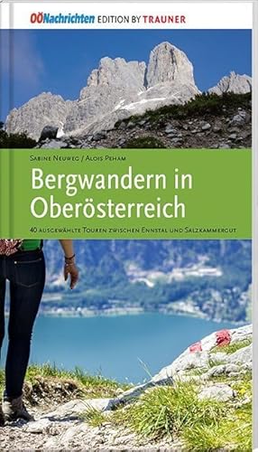 Bergwandern in Oberösterreich: 40 ausgewählte Bergtouren durch die schönsten Landschaften von Trauner