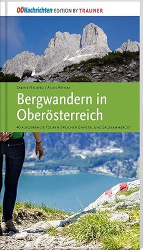 Bergwandern in Oberösterreich: 40 ausgewählte Bergtouren durch die schönsten Landschaften
