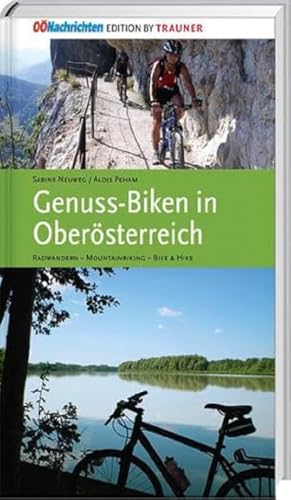 Genuss-Biken in Oberösterreich: Radwandern - Mountainbiking - Bike & Hike von Trauner Verlag