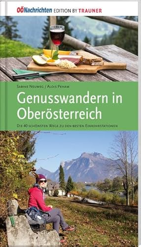 Genusswandern in Oberösterreich. Die schönsten Wege zu den besten Einkehrstationen