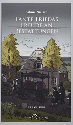 Tante Friedas Freude an Bestattungen: Erzählung von ihleo verlag